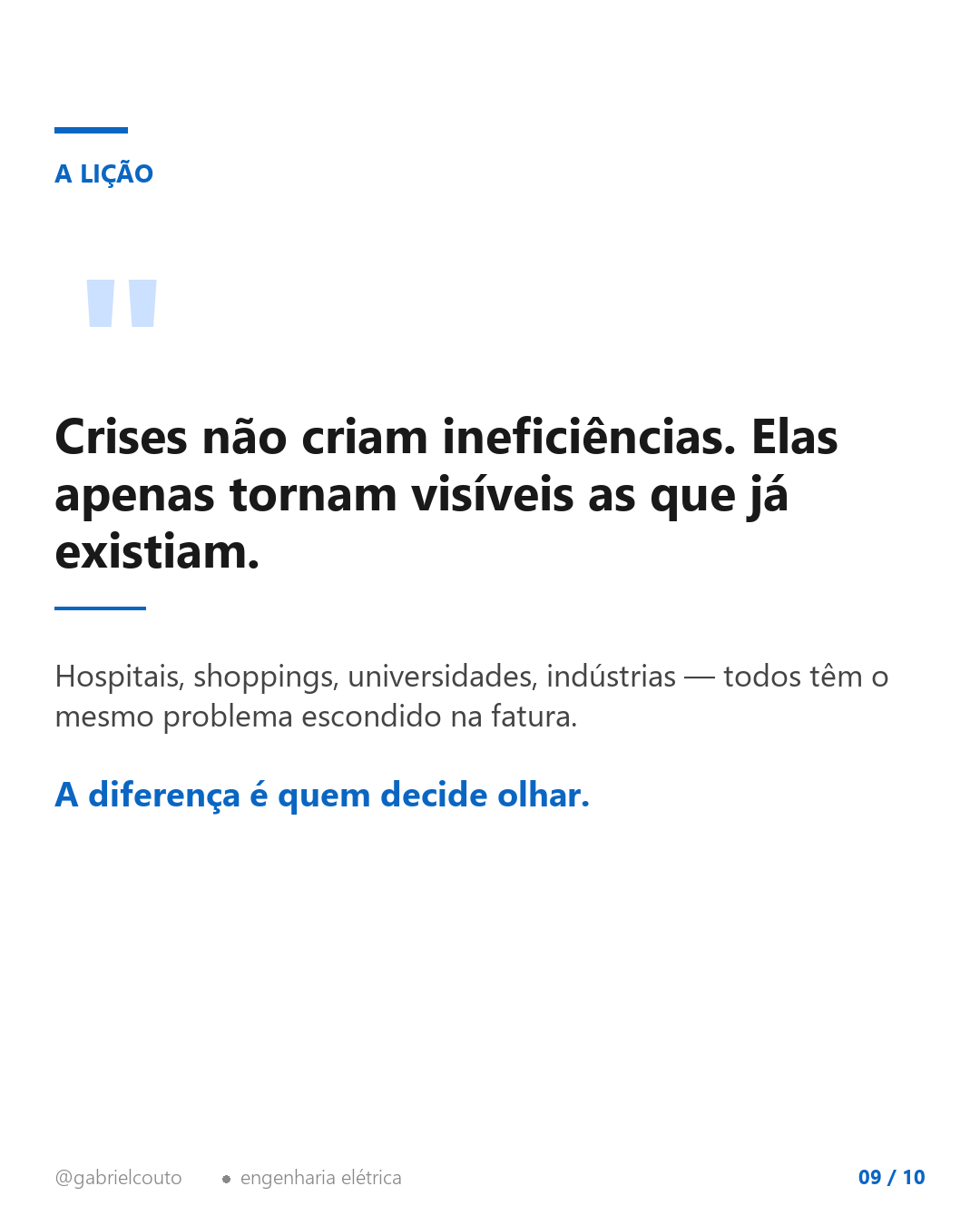 Slide 9 — Crises não criam ineficiências, apenas as revelam